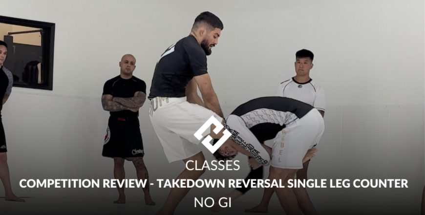 COMPETITION REVIEW - TAKEDOWN REVERSAL SINGLE LEG COUNTER.png